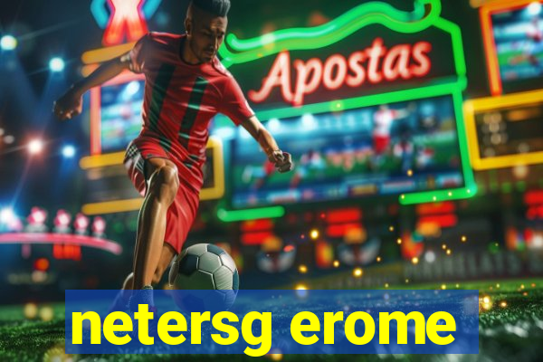 netersg erome
